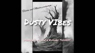 Dusty Vibes Ft Memba ti champ x Rimuru Tempest 