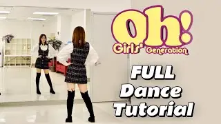 [ENG] Oh! Girls' Generation(소녀시대) FULL Dance Tutorial❤少女时代Oh!全曲舞蹈教学 by Hasuu