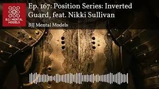 Ep. 167: Position Series: Inverted Guard, feat. Nikki Sullivan