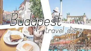 BUDAPEST HUNGARY | Travel Diary Summer 2016