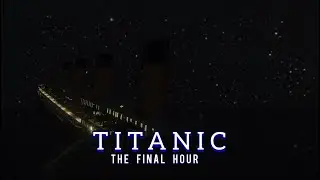 Titanic: The Final Hour