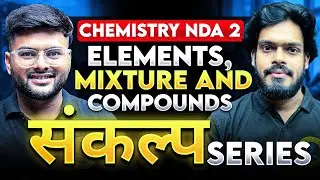 NDA 2: Elements Mixture And Compounds | Chemistry One-shot NDA 2 2025 | A4SSankalpSeries | #nda22025