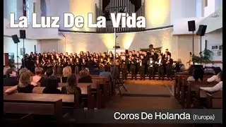 La luz de la vida - Coro de Holanda | LLDM