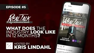 What Does The Industry Look Like In 12 Months | Real Talk Episode #5