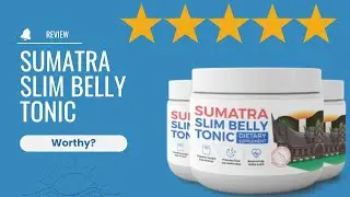 Sumatra Slim Belly Tonic - Things to Consider - 5 Star Review