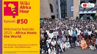 Wikimania Nairobi 2025 &ndash; Africa Hosts the World