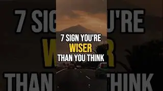 7 Signs You're Wiser Than You Think (Stoic Mindset)