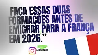 Faça essas duas formações antes de emigrar para a França em 2026.” 