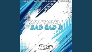 Montagem Bad Sad 3