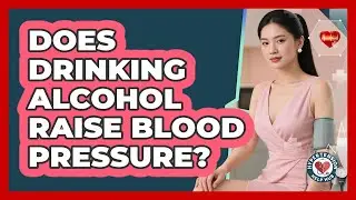 Does Drinking Alcohol Raise Blood Pressure?