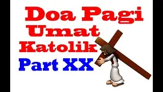 Doa Pagi Katolik Part XX - Doa Kristiani - doa umat