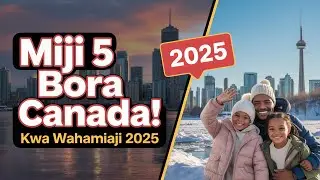 Miji 5 Bora Canada Kwa Wahamiaji 2025!