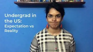 Undergrad in the US: Expectation vs Reality