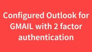 Configure Email Client for Gmail 2 Factor Authentication