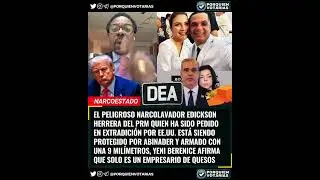⚡️EL PELIGROSO NARCOLAVADOR EDICKSON HERRERA DEL PRM PROTEGIDO POR LUIS ABINADER Y YENI BERENICE