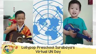 Lollypop Preschool Surabaya's 1st Virtual UN Day: Celebration Song