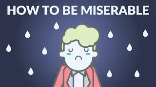 How to be Miserable