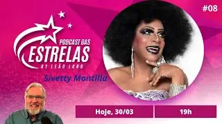SYLVETTY MONTILLA - PODCAST DAS ESTRELAS #008