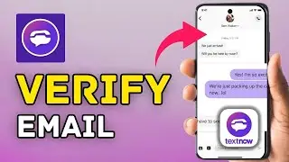 How to Verify Email on TextNow 2025?