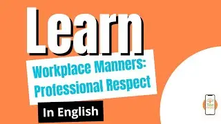 Workplace Manners: Professional Respect | Free Spoken English Online Classes | Speak Fluently