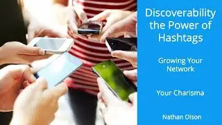 Discoverability the Power of Hashtags | Growing Your Network | Your Charisma