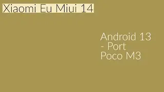 Xiaomi Eu MIUI 14 Android 13 &mdash; Порт &mdash; Poco M3