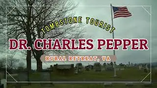 DR. CHARLES  PEPPER - TOMBSTONE TOURIST