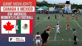 CANADA X MEXICO | WOMEN'S IFAF AMERICAS FLAG FOOTBALL 2025 | Game Highlights