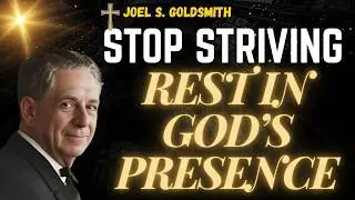 STOP STRIVING & REST IN GOD — The STILLNESS Where FEAR Can’t Follow | Joel S. Goldsmith