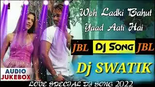 Woh_Ladki_Bahut_Yaad_Ati_Hai / Super _Hard_Bass_Dj Swatik Remix_____