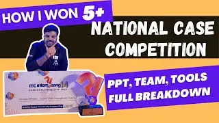 How I Cracked 5 National Case Competitions | PPT, Team, Tools &ndash; Full Breakdown | Real Strategy