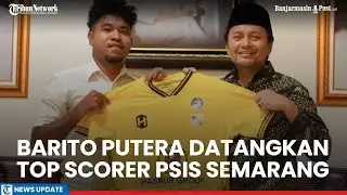 Barito Putera Datangkan Top Scorer PSIS Semarang, Suporter Sebut Basajum Mirip Evan Soumilena