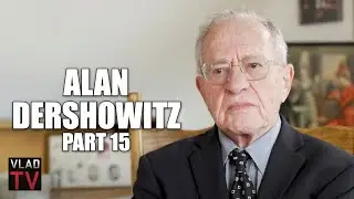 Alan Dershowitz on Why He Represented Trump Even Though He Voted Against Him (Part 15)