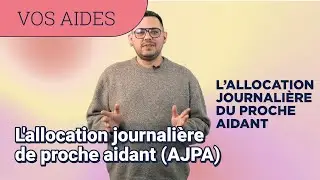 La Caf décrypte : l'Allocation Journalière de Proche Aidant (AJPA)