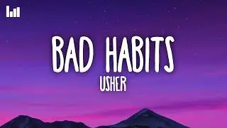 Usher - Bad Habits (Lyrics)