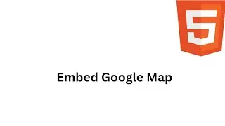27. How to insert, Add or Embed a Google Map in HTML web page