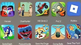 Heroes, Cluehunter, Hill Climb 2, pvz2, Sonic Dash, Save The Fish, Going Balls, Save The Dog, Roblox