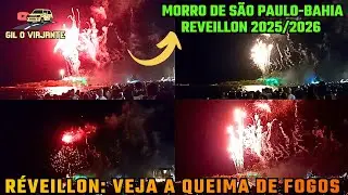 QUEIMA DE FOGOS - MORRO DE SÃO PAULO BAHIA - REVEILLON 2025/2026 - VEJA ATÉ O FINAL E SURPREENDA-SE