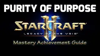 Starcraft 2 Mastery Achievement Guide: Purity of Purpose (Legacy of the Void Campaign)