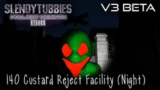Slendytubbies: Project Rebirth Reborn V3 Beta - Custard Reject Facility (Night) |140|