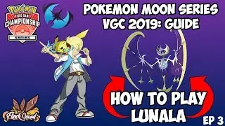 Pok&eacute;mon VGC 19 Guide | Moon Series: How to play Lunala | Ep 3