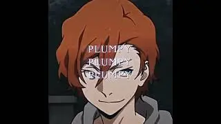 chunky and pumply~#bsd #bungosd #chuuya #chuyanakahara #trend