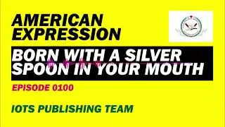 American Expression E0100 Born with a silver spoon in your mouth