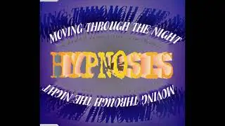 Hypnosis - Moving Through The Night (Radio Version) '94
