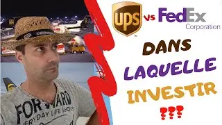 UPS vs FEDEX, POURQUOI INVESTIR ? PR&Eacute;SENTATION, ANALYSE, COMPARATIF