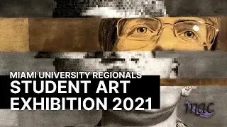 Miami University Regionals - Student Art Exhibition 2021 - Virtual Exhibition