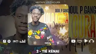 2 -  Doul P Gang - Tiè Kènai (Mixtape 