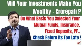 Will Your Investments in Life Insurance And Fixed Deposits Make You Wealthy Evaluate Immediately