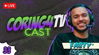 🟣 CORING4Tv Cast - Episodio 33 : Fasty | TV GAMER🟣 @Fastyzao