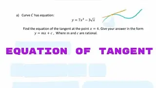 Finding the equation of the tangent to a curve